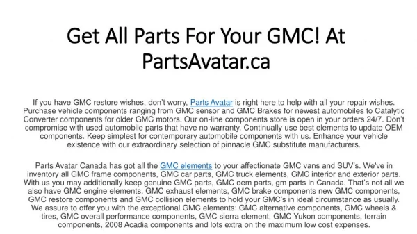 Make Quality GMC Parts At PartsAvatar! Shop Best GMC Wheels & Tires, Engine Parts, Truck Aaccessories & More Parts