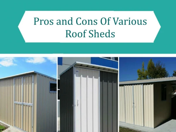 Pros And Cons Of Various Roof Sheds