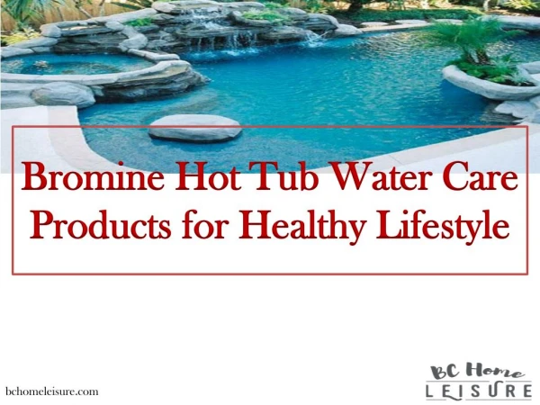 Bromine Hot Tub Water Care Products for Healthy Lifestyle