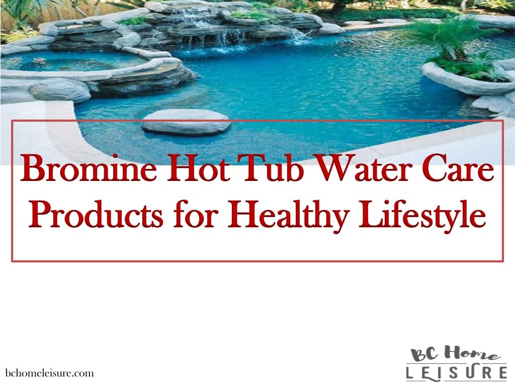 bromine hot tub water care products for healthy