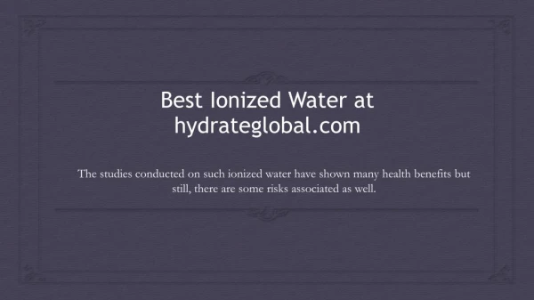 Best Ionized Water at hydrateglobal.com