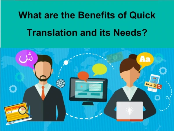 What are the Benefits of Quick Translation and its Need?