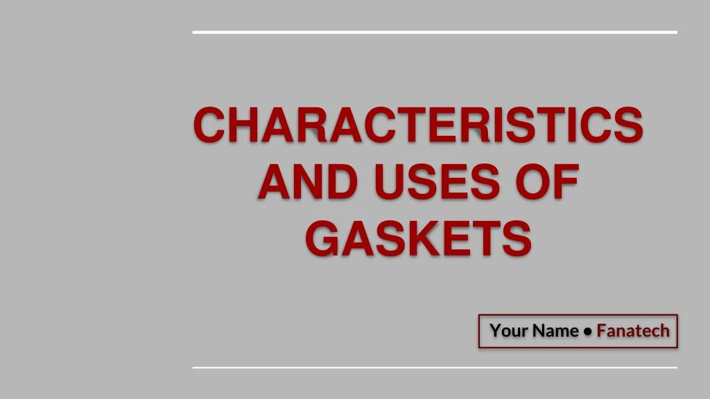 characteristics and uses of gaskets