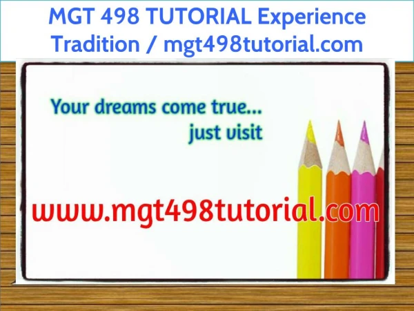 MGT 498 TUTORIAL Experience Tradition / mgt498tutorial.com