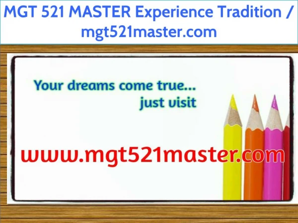 MGT 521 MASTER Experience Tradition / mgt521master.com