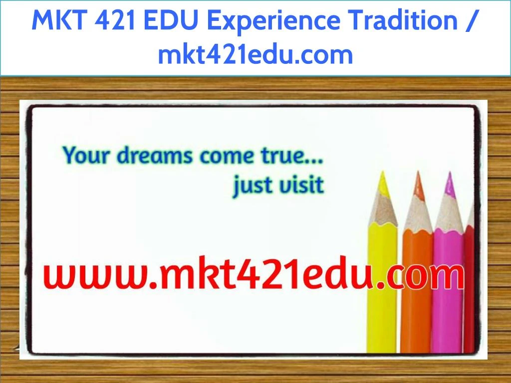 mkt 421 edu experience tradition mkt421edu com