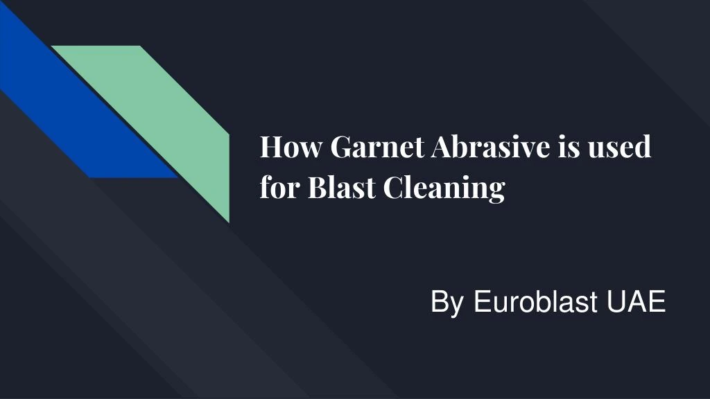 how garnet abrasive is used for blast cleaning