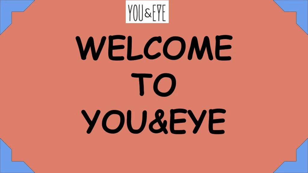 welcome to you eye