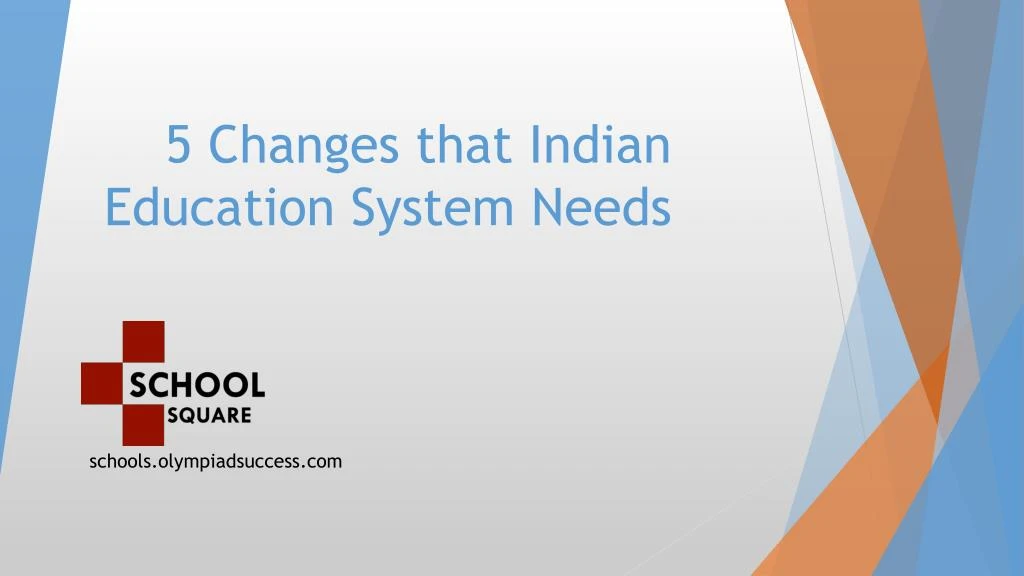 5 changes that indian education system needs