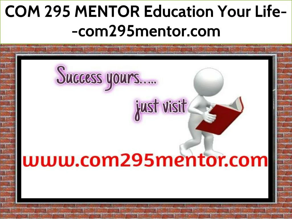 com 295 mentor education your life com295mentor