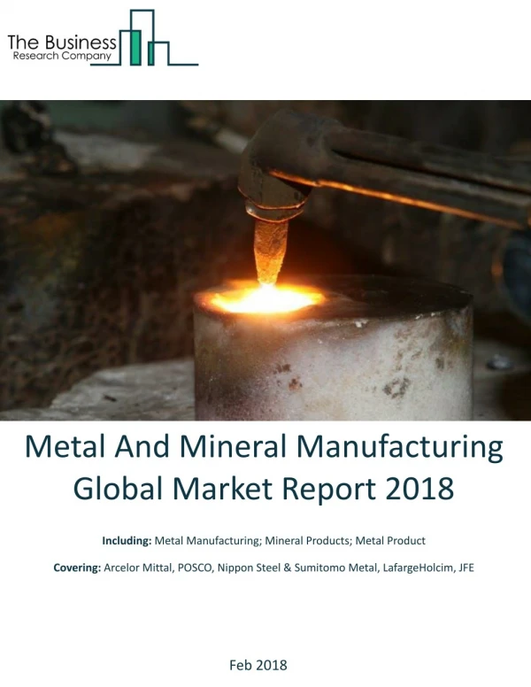 Metal And Mineral Manufacturing Global Market Report 2018