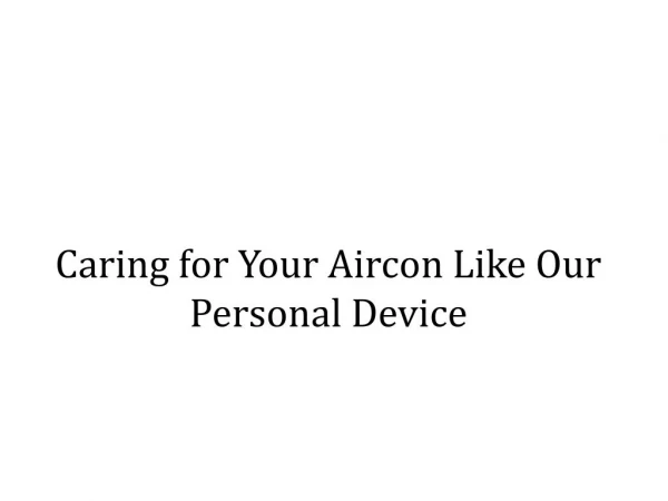 Caring for Your Aircon Like Our Personal Device