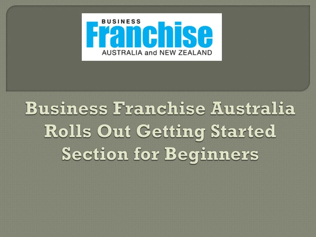 business franchise australia rolls out getting started section for beginners