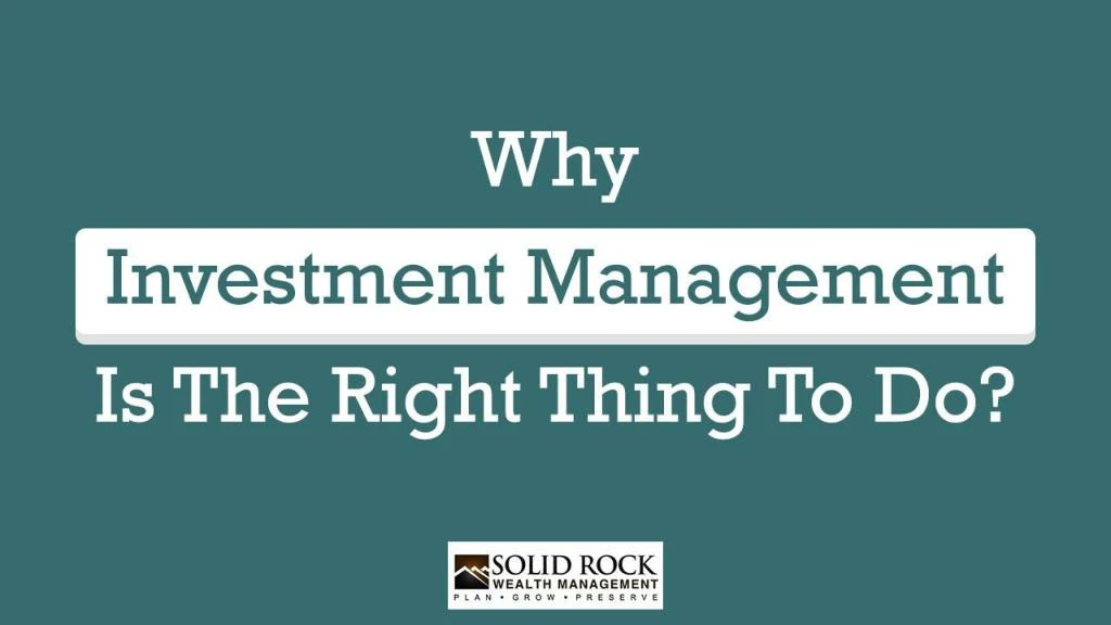 why investment management is the right thing to do