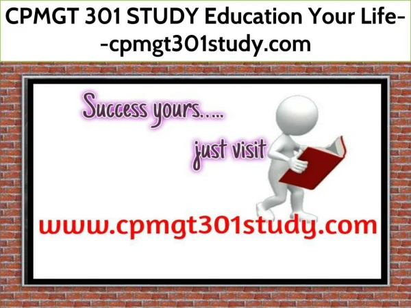 CPMGT 301 STUDY Education Your Life--cpmgt301study.com