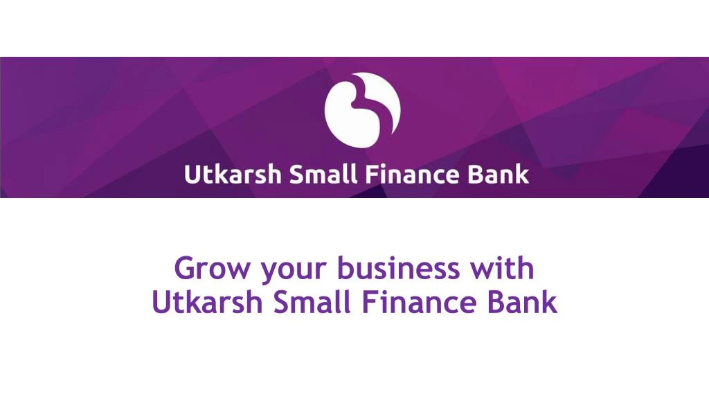 grow your business with utkarsh small finance bank