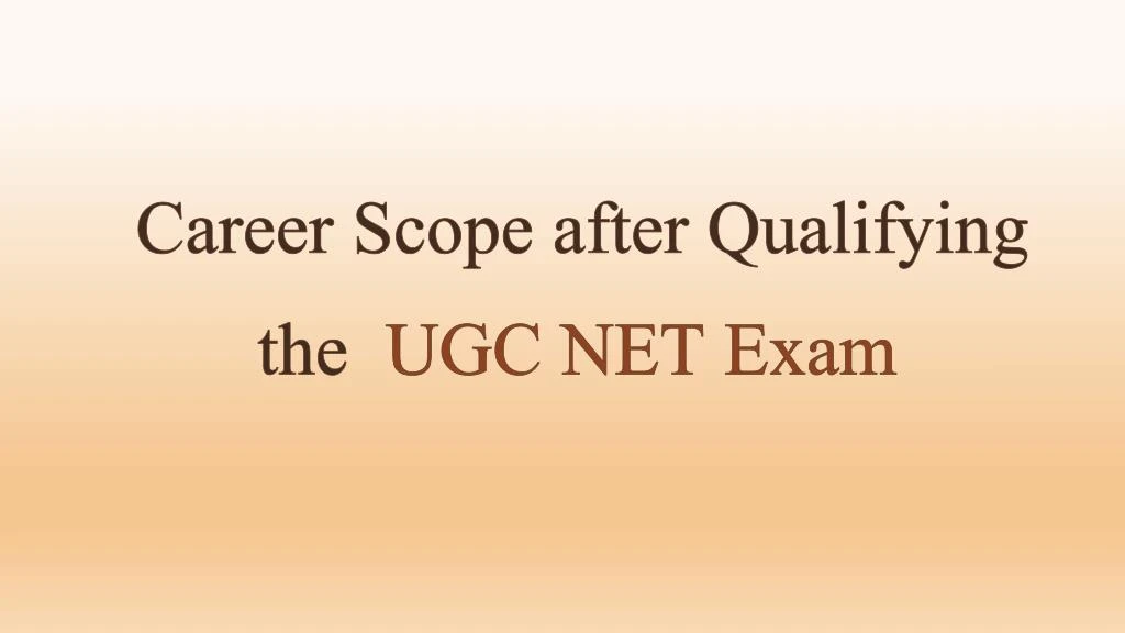 career scope after qualifying the ugc net exam