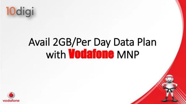Avail 2GB Per Day Data Plan with Vodafone MNP
