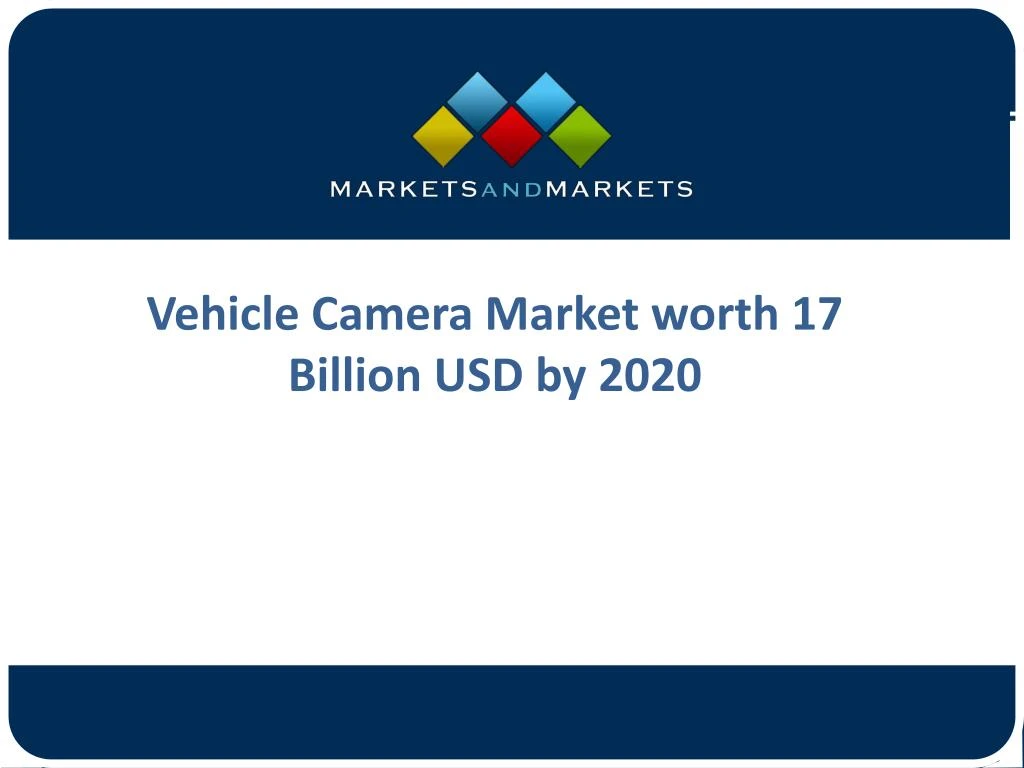 vehicle camera market worth 17 billion usd by 2020