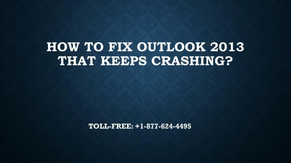 1-877-624-4495 How to Fix Outlook 2013 that Keeps Crashing?