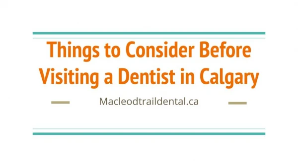 Things to Consider Before Visiting a Dentist in Calgary