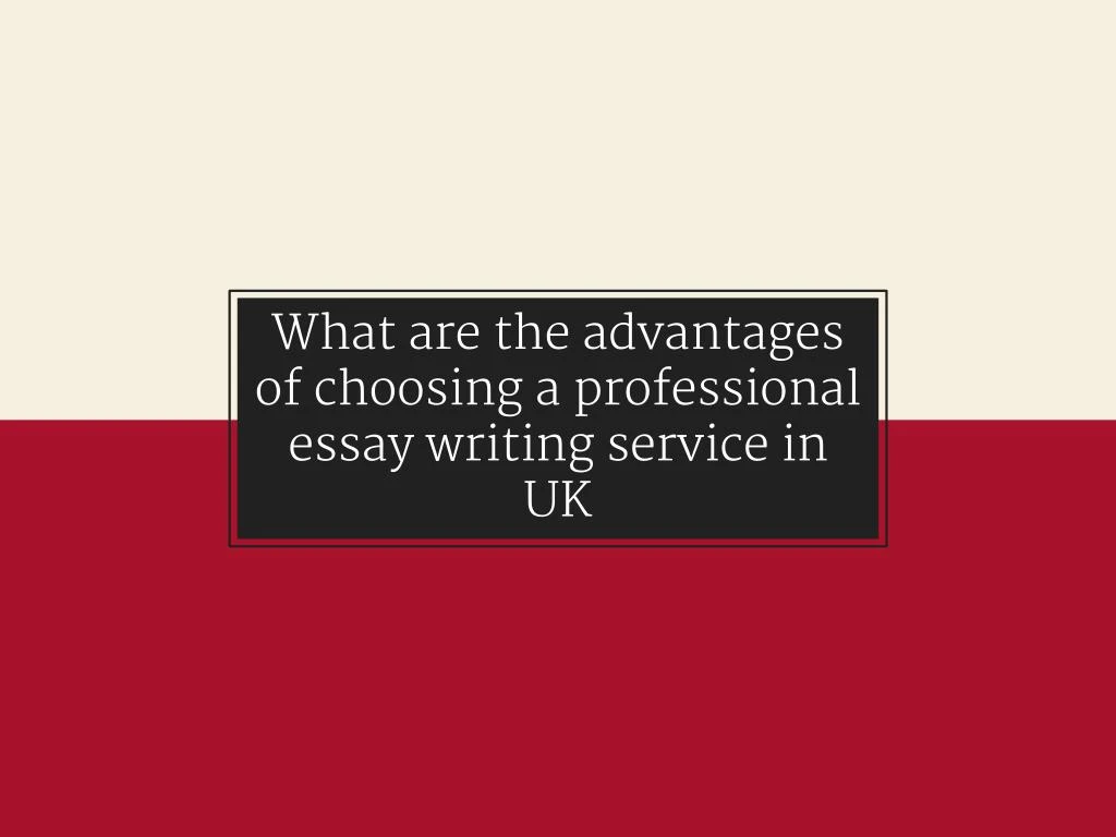 what are the advantages of choosing a professional essay writing service in uk