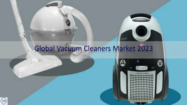 Global Vacuum Cleaners Market by Manufacturers, Regions, Type and Application, Forecast to 2023