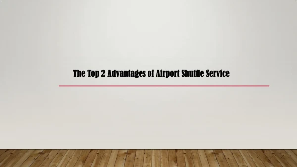The Top 2 Advantages of Airport Shuttle Service