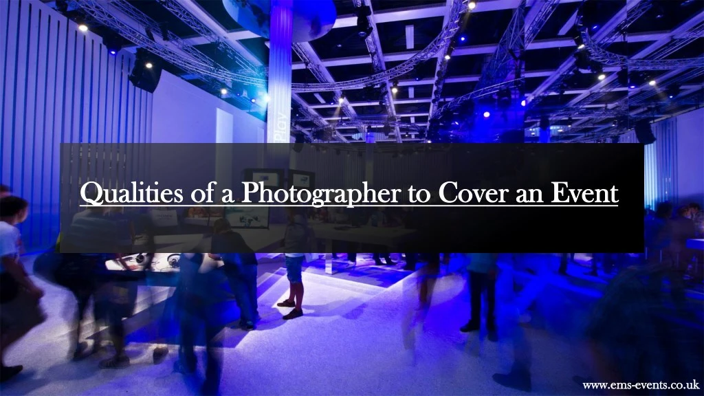 qualities of a photographer to cover an event