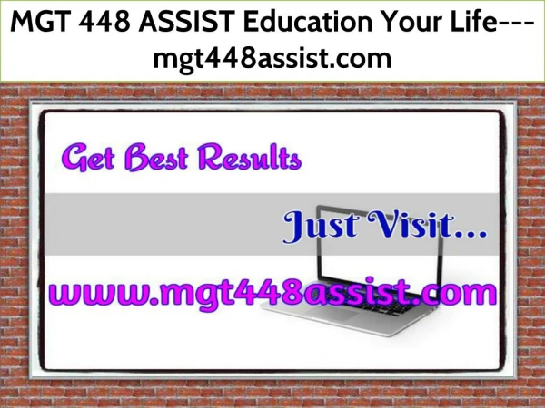 MGT 448 ASSIST Education Your Life--- mgt448assist.com