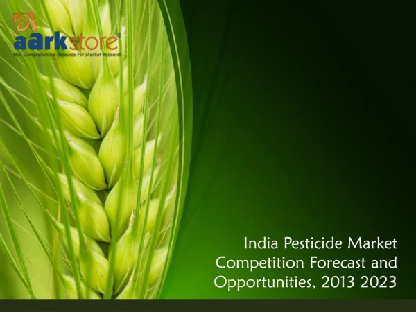 India Pesticide Market - Competition Forecast and Opportunities, 2013 2023