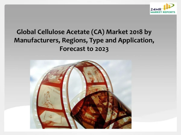 Cellulose Acetate (CA) Market 2018 by Manufacturers, Regions, Type and Application, Forecast to 2023