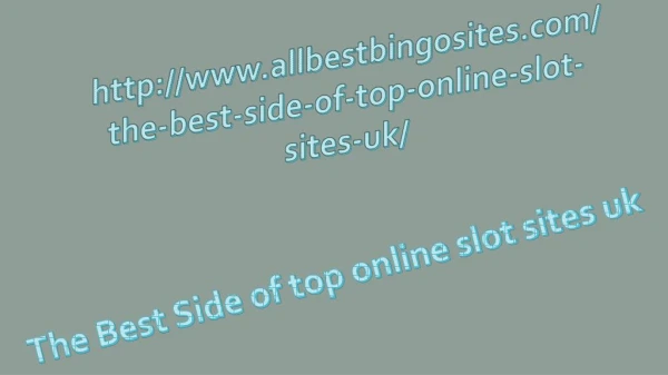 The Best Side of top online slot sites UK