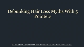 Debunking Hair Loss Myths With 5 Pointers - slide 1