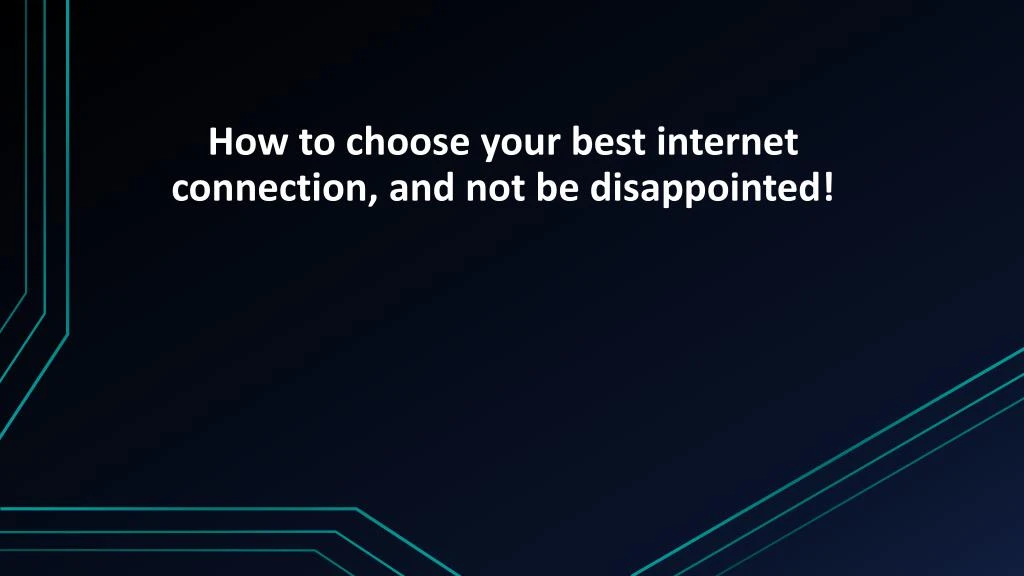 how to choose your best internet connection and not be disappointed