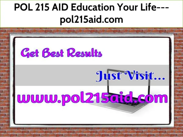 POL 215 AID Education Your Life--- pol215aid.com