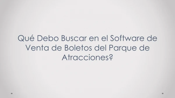 QuÃ© Debo Buscar en el Software de Venta de Boletos del Parque de Atracciones?