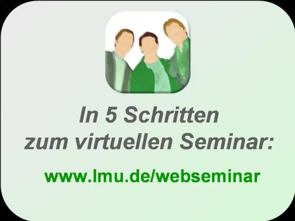 In 5 Schritten zum virtuellen Seminar: lmu.de
