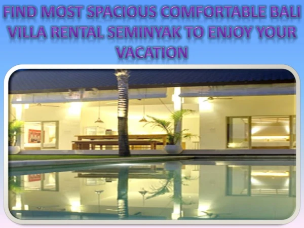 Find most spacious comfortable Bali villa rental Seminyak to enjoy your vacation