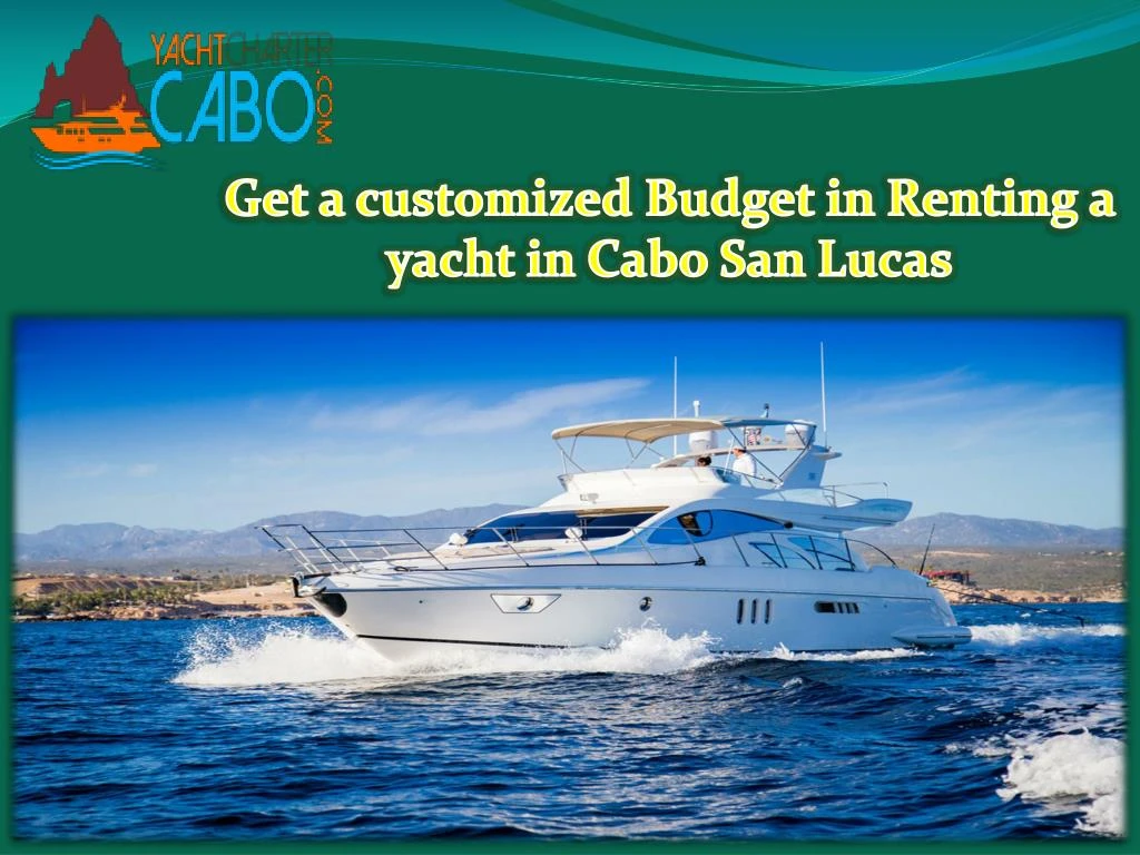 get a customized budget in renting a yacht