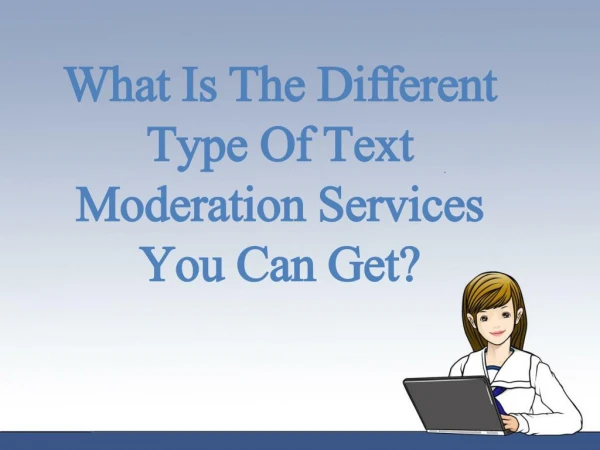 What Is The Different Type Of Text Moderation Services You Can Get?