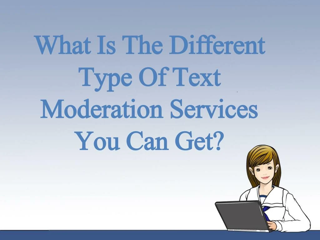 what is the different type of text moderation