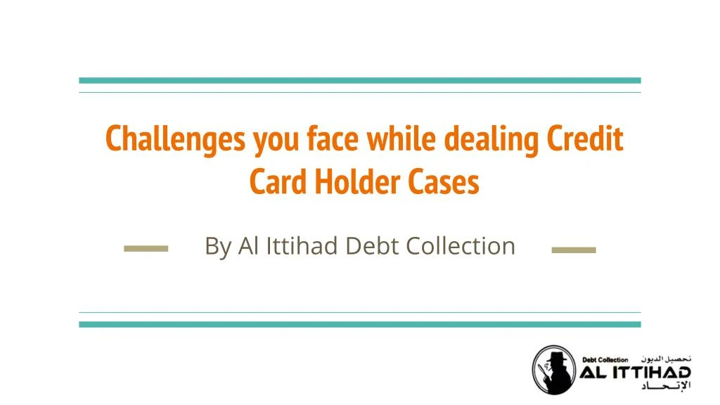 challenges you face while dealing credit card holder cases