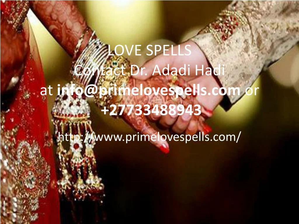 love spells contact dr adadi hadi at info@primelovespells com or 27733488943