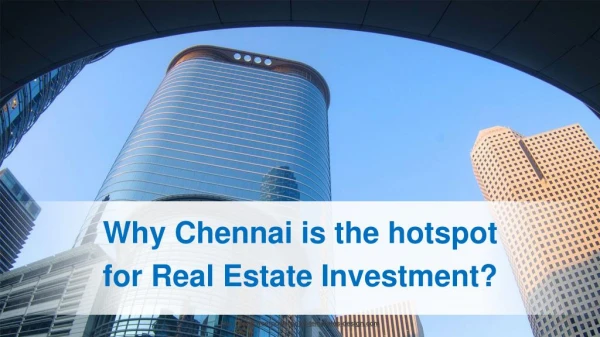 Why Chennai is the hotspot for Real Estate Investment?