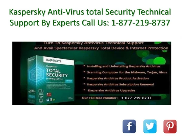Kaspersky Anti-Virus total Security Technical Support By Experts Call Us: 1-877-219-8737