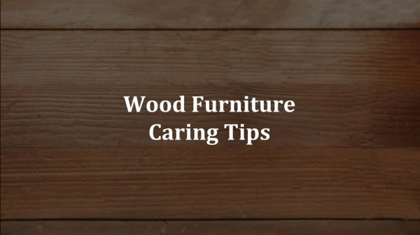 Wooden Furniture Caring Tips