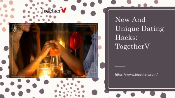 New And Unique Dating Hacks: TogetherV