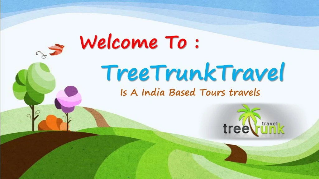 welcome to treetrunktravel is a india based tours