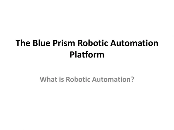 The Blue Prism Robotic Automation Platform